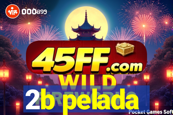 2b pelada